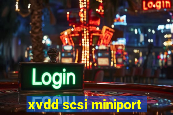 xvdd scsi miniport